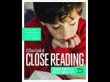 A Close Look at Close Reading: Teaching Students to Analyze Complex Texts, Grades K-5 Diane Lapp PD