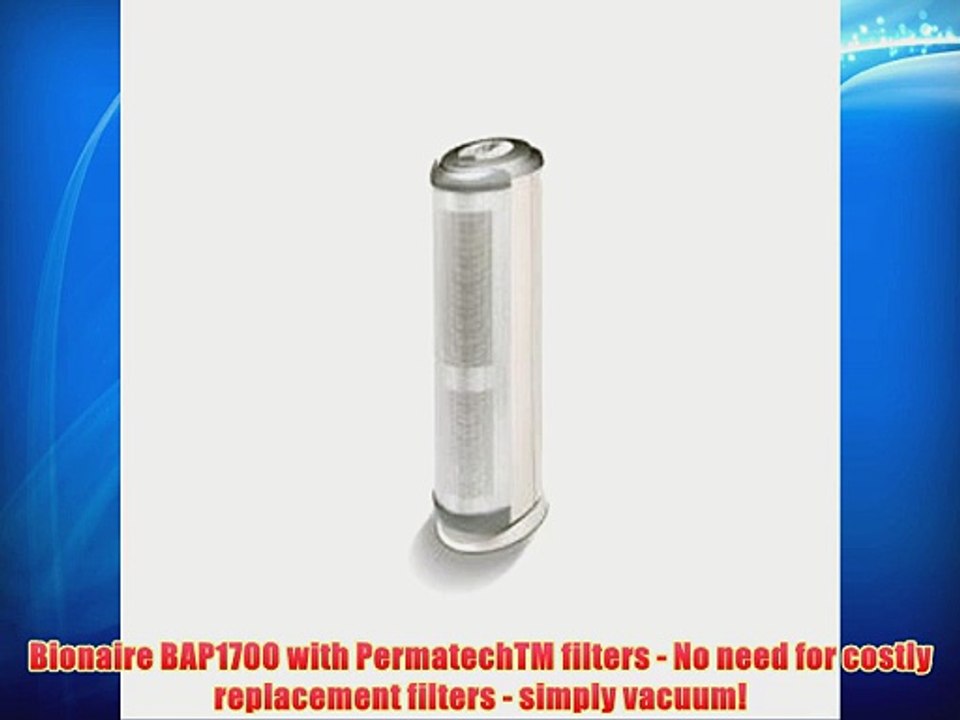 Bionaire BAP1700 with PermatechTM filters - No need for costly replacement filters - simply
