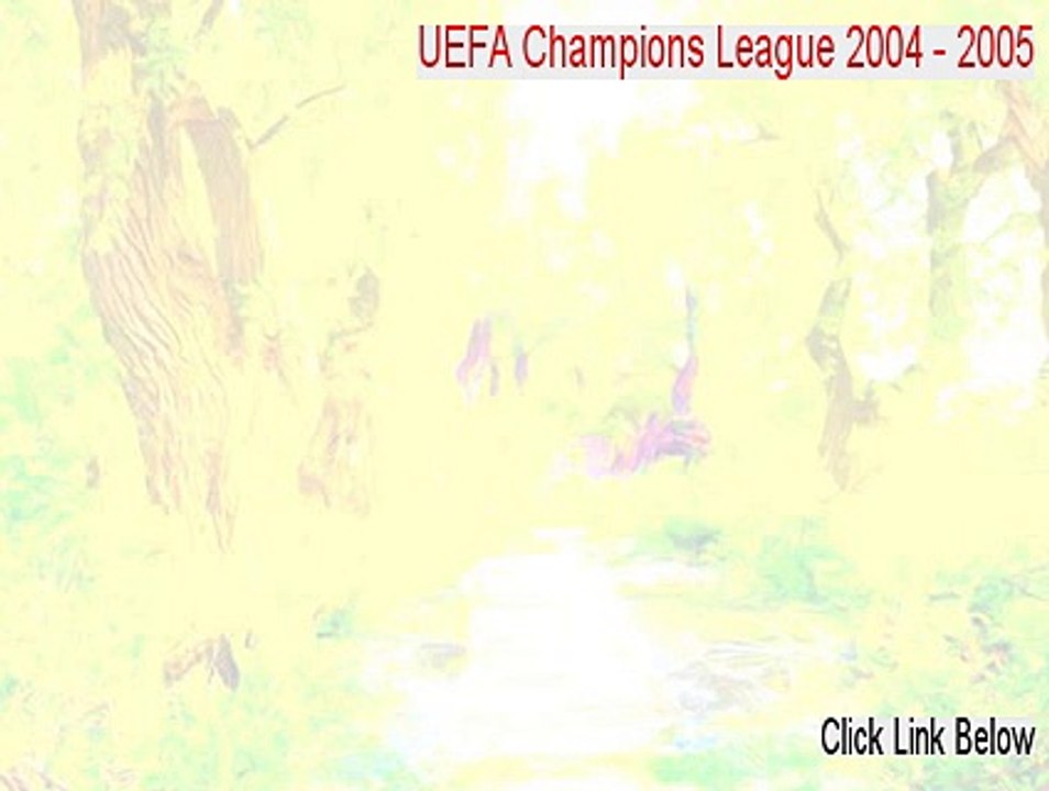 UEFA Champions League 2004 - 2005 Full [Legit Download]