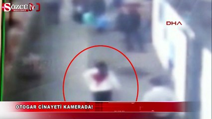 Скачать видео: Otogar cinayeti kamerada!