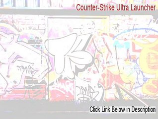 Counter-Strike Ultra Launcher Full Download [Counter-Strike Ultra Launchercounter-strike ultra launcher]