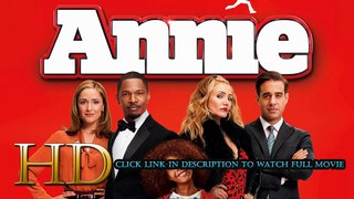 Watch Annie Full Movie HD Online DVD
