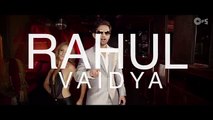 FAN Song Teaser   Rahul Vaidya feat Badshah