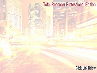 Total Recorder Professional Edition Full (Download Here)
