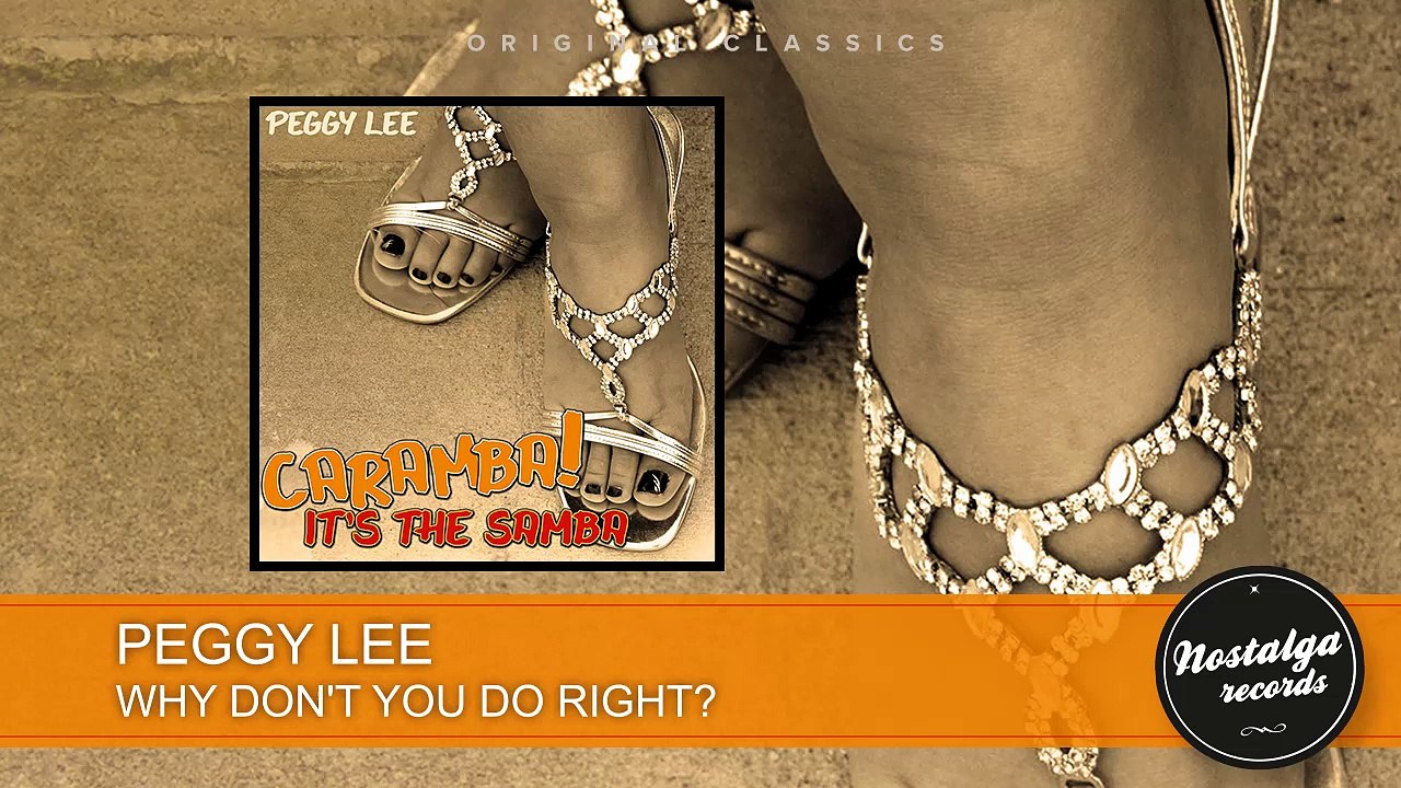 Peggy Lee - Why Don't You Do Right