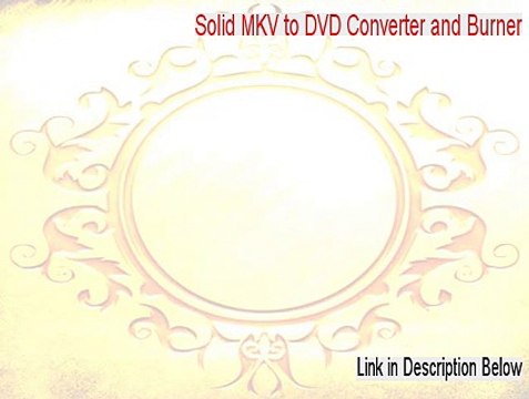 Solid MKV to DVD Converter and Burner Full (Instant Download)