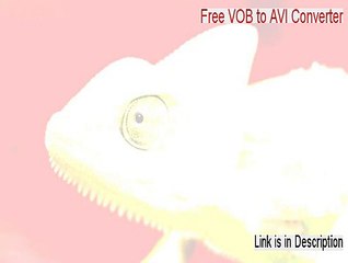 Free VOB to AVI Converter Key Gen - Free VOB to AVI Converterfree vob to avi converter