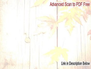 Advanced Scan to PDF Free Serial [advanced scan to pdf free 3.9.2 2015]
