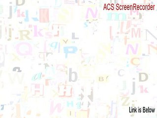 ACS ScreenRecorder Crack (Free of Risk Download 2015)