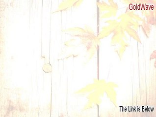 GoldWave Serial (Legit Download)