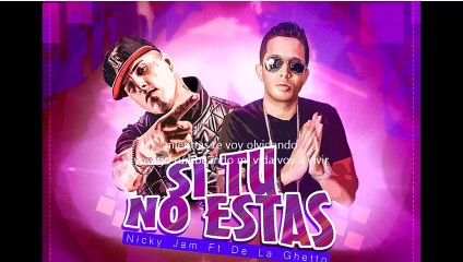 Nicky Jam Ft De La Ghetto - Si Tu No Estas