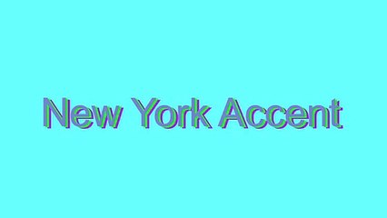 How to Pronounce New York Accent