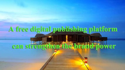 A free digital publishing platform can strengthen the brand power