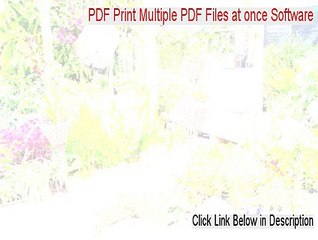 PDF Print Multiple PDF Files at once Software Free Download - pdf print multiple pdf files software 2015