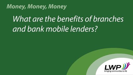 What are the benefits of branches and bank mobile lenders