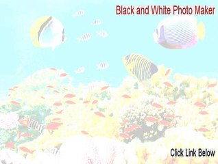 Black and White Photo Maker Full Download [Download Here]