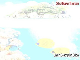 SliceMaker Deluxe Serial [Instant Download 2015]