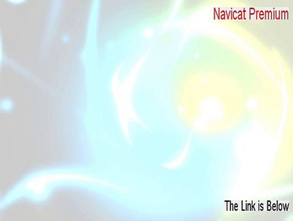 Navicat Premium (Multiple Databases GUI) (64-bit) Key Gen - Free of Risk Download (2015)