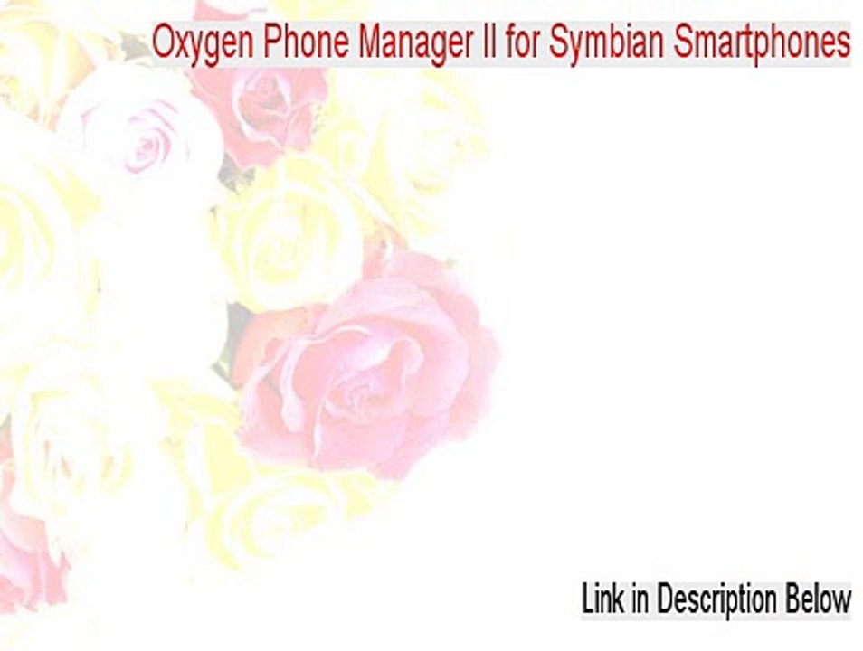 Oxygen Phone Manager II for Symbian Smartphones Cracked (Risk Free Download 2015)