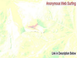 Anonymous Web Surfing Crack (Legit Download)