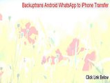 Backuptrans Android WhatsApp to iPhone Transfer Download (Instant Download)