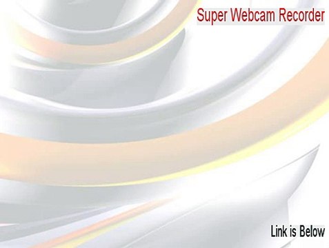Super Webcam Recorder Keygen (Risk Free Download)