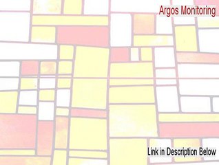 Argos Monitoring Cracked - Free of Risk Download