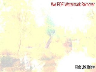 We PDF Watermark Remover Full Download [Legit Download]