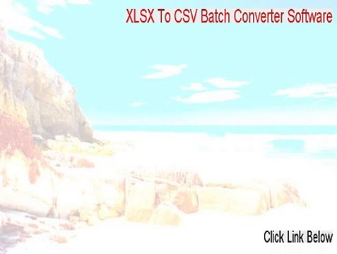 XLSX To CSV Batch Converter Software Serial (Instant Download 2015)