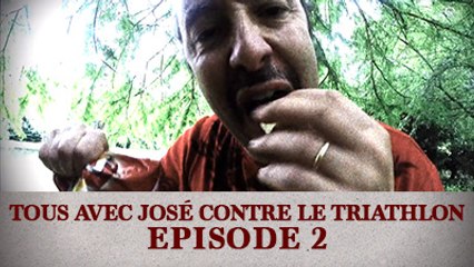 Tous avec José contre le Triathlon - Episode 2