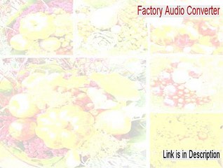 Factory Audio Converter Download - Risk Free Download 2015