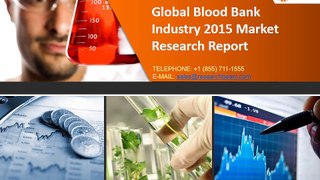 Global Blood Bank Industry Market Size, Share, Trends, Growth 2015