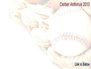Cerber Antivirus 2013 Serial - Legit Download (2015)