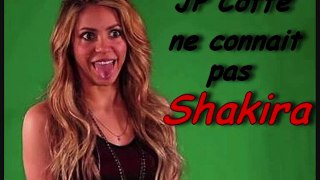 JP Coffe ne connait pas Shakira