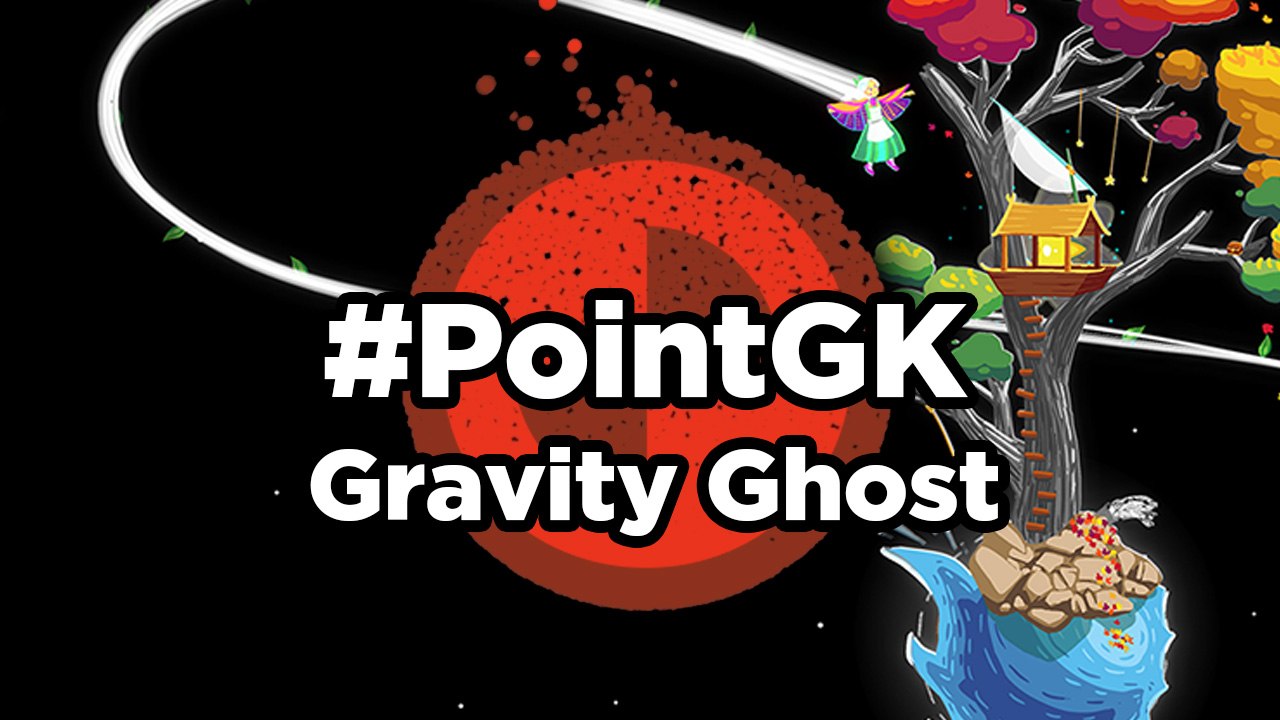 Gravity Ghost - Point GK : un peu plus près des étoiles