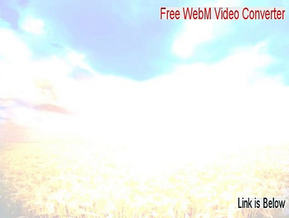 Free WebM Video Converter Cracked [Legit Download]