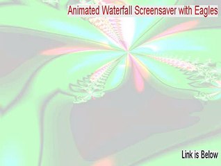 Animated Waterfall Screensaver with Eagles Cracked [Risk Free Download]