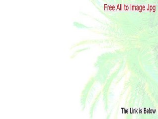 Free All to Image Jpg/Jpeg Bmp Tiff Png Converter Full Download (Download Here 2015)