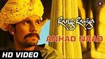 Anhad Naad Video Song (Rang Rasiya) Full HD