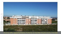 ROMA,    APPARTAMENTO  PONTE DI NONA MQ 63 EURO 119.000