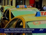Taxistas aceptarán pagos con dinero electrónico en Guayaquil
