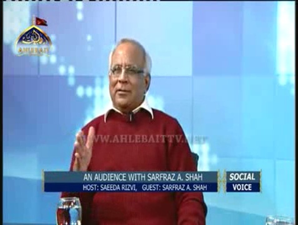 Part 1/2, 3rd Feb 2015 Sarfraz A. Shah sahab in program Social Voice With Syeda Saeeda Rizvi on Ahlebait tv