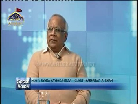 Part 2/2, 27th Jan 2015 Sarfraz A. Shah sahab in program Social Voice With Syeda Saeeda Rizvi on Ahlebait tv