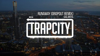 Galantis - Runaway (U&I) (Dropout Remix)