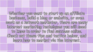Make The Most Out Of Your Internet Marketing Through This Advice