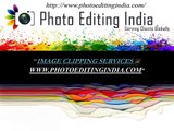 IMAGE CLIPPING and PHOTO EDITING SERVICES by PHOTO EDITING INDIA (www.PhotoEditingIndia.com )