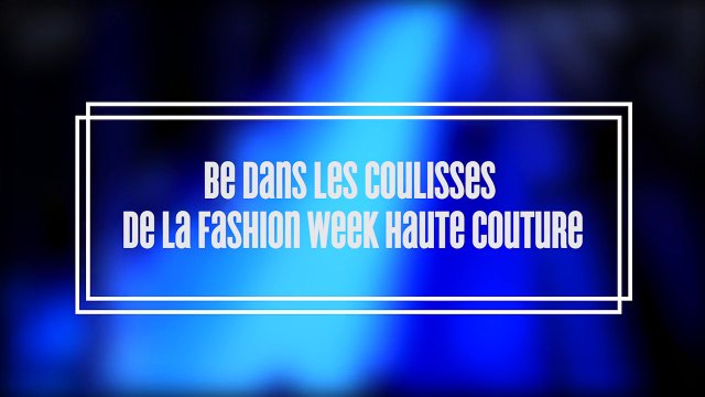 Be dans les coulisses du défilé Azzaro - Fashion Week Haute Couture Paris