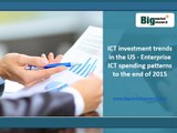 US ICT Investment Enterprise Market Trends, ICT spending patterns to the end of 2015