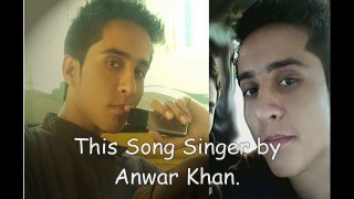 India new song 2015 singer Anwar khan new singer song 2015