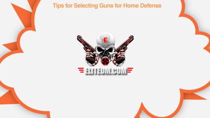 Tips for Selecting Guns for Home Defense - EliteOm Arizona